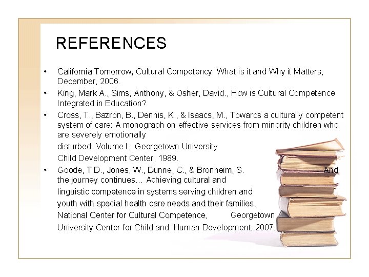 REFERENCES • • California Tomorrow, Tomorrow Cultural Competency: What is it and Why it