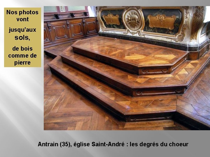 Nos photos vont jusqu’aux sols, de bois comme de pierre Antrain (35), église Saint-André