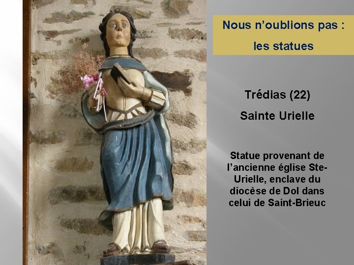 Nous n’oublions pas : les statues Trédias (22) Sainte Urielle Statue provenant de l’ancienne