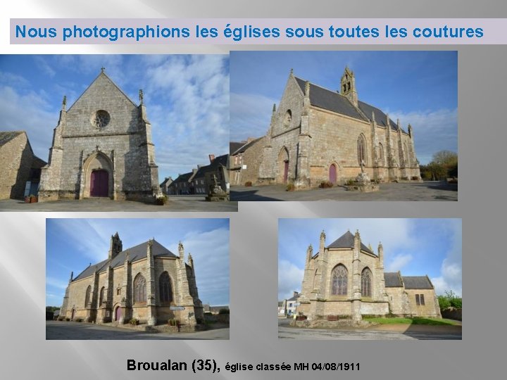 Nous photographions les églises sous toutes les coutures Broualan (35), église classée MH 04/08/1911