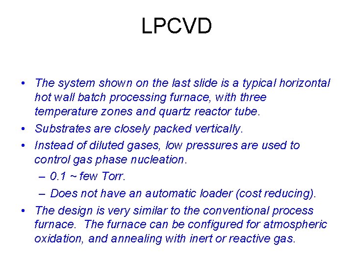 LPCVD • The system shown on the last slide is a typical horizontal hot