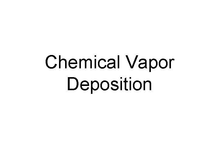 Chemical Vapor Deposition 