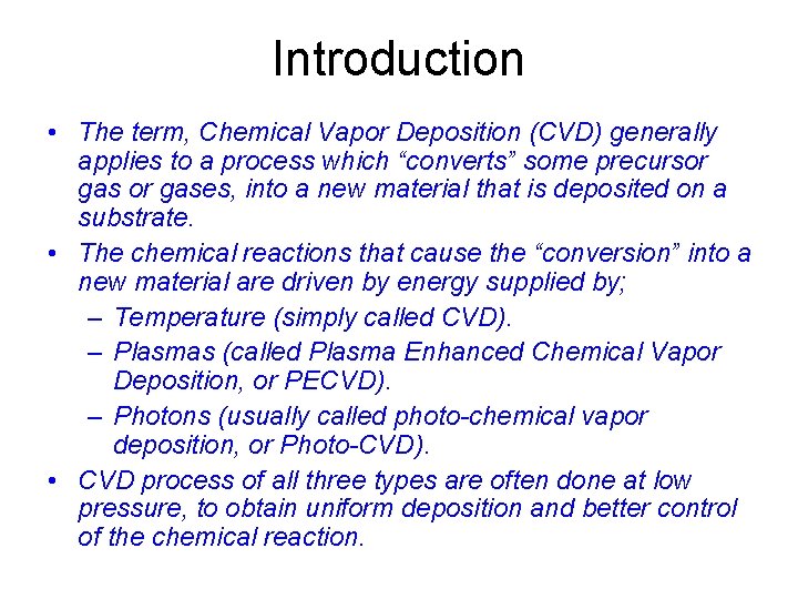 Introduction • The term, Chemical Vapor Deposition (CVD) generally applies to a process which