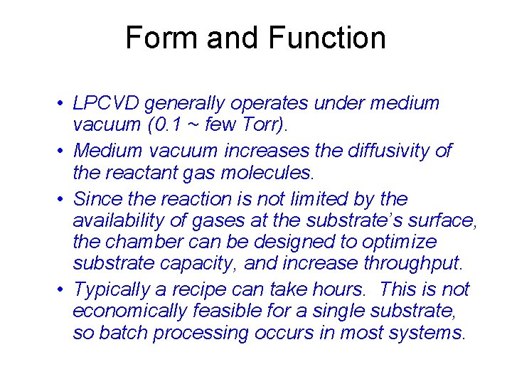 Form and Function • LPCVD generally operates under medium vacuum (0. 1 ~ few