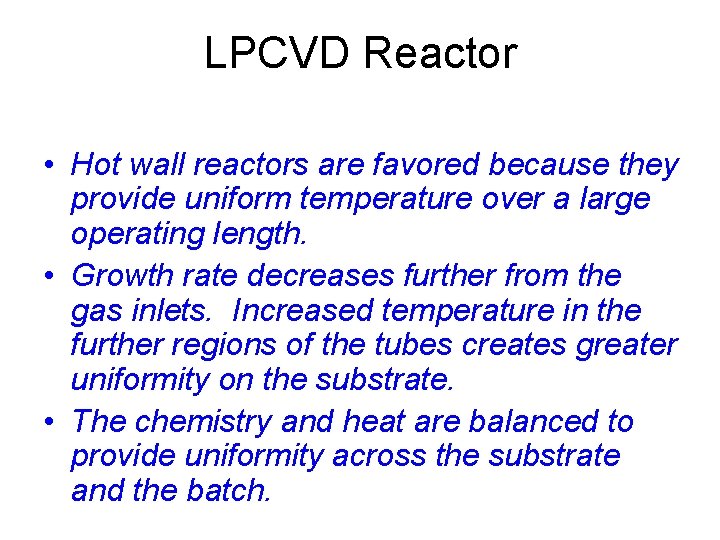 LPCVD Reactor • Hot wall reactors are favored because they provide uniform temperature over