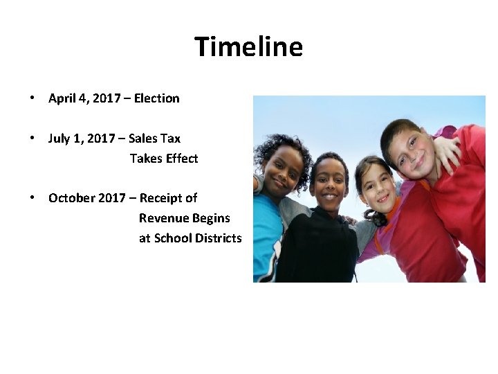 Timeline • April 4, 2017 – Election • July 1, 2017 – Sales Tax