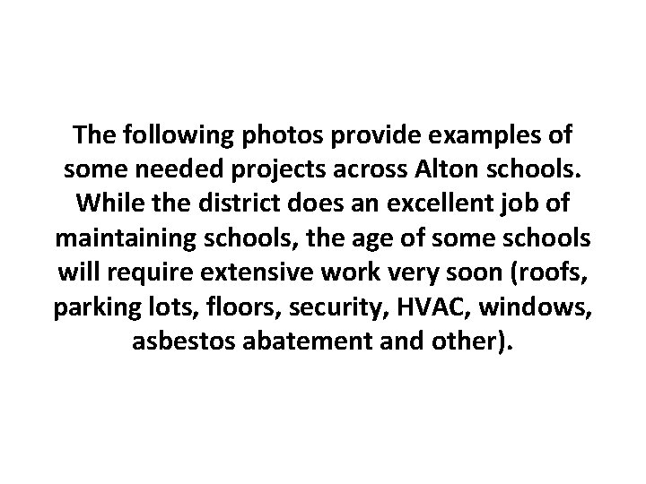 The following photos provide examples of some needed projects across Alton schools. While the