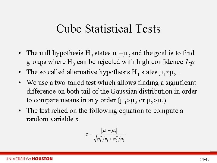 Cube Statistical Tests • The null hypothesis H 0 states 1= 2 and the
