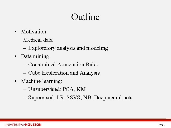 Outline • Motivation Medical data – Exploratory analysis and modeling • Data mining: –