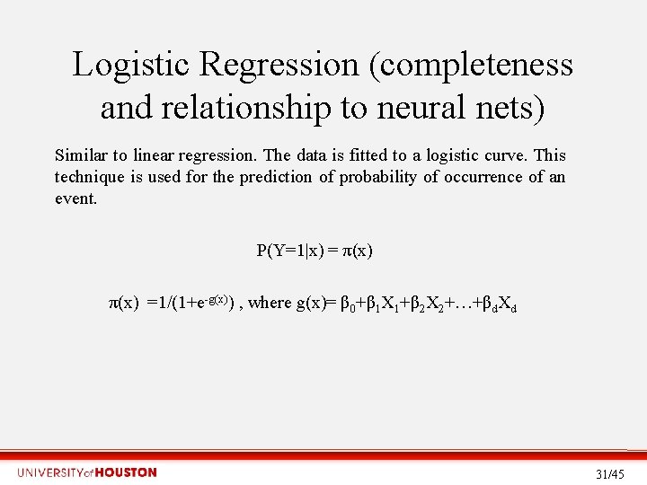 Logistic Regression (completeness and relationship to neural nets) Similar to linear regression. The data