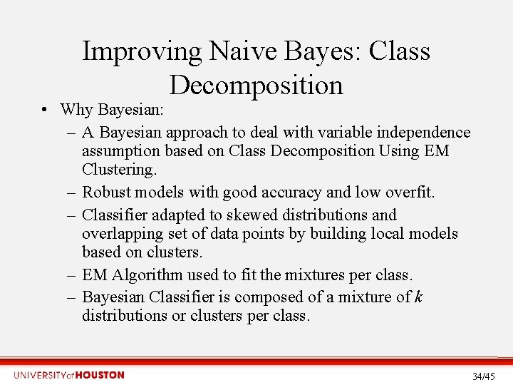 Improving Naive Bayes: Class Decomposition • Why Bayesian: – A Bayesian approach to deal