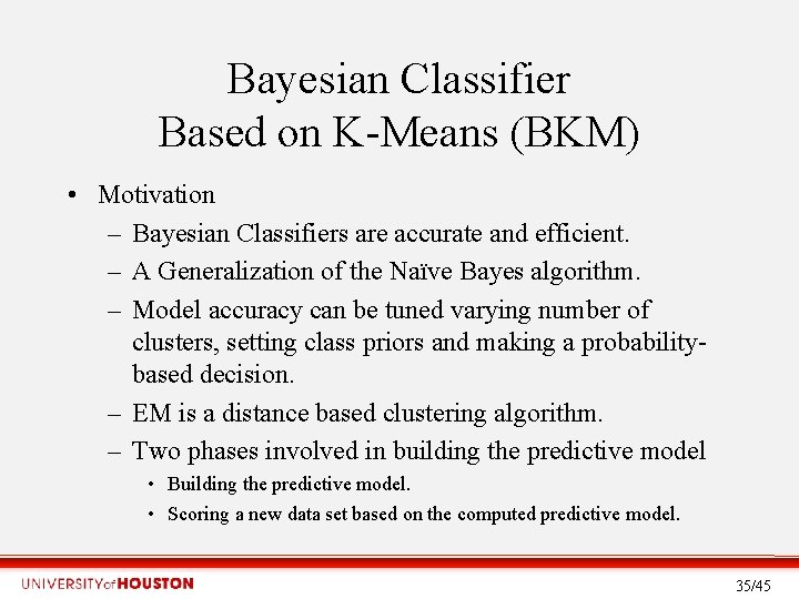 Bayesian Classifier Based on K-Means (BKM) • Motivation – Bayesian Classifiers are accurate and