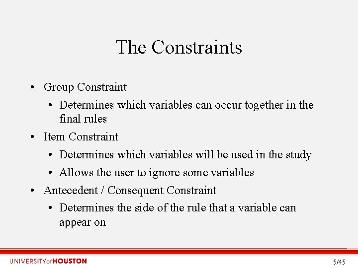 The Constraints • Group Constraint • Determines which variables can occur together in the