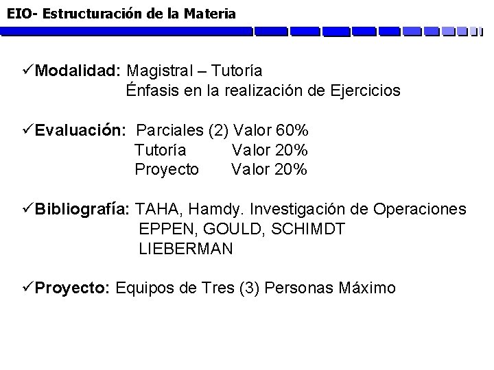 EIO- Estructuración de la Materia üModalidad: Magistral – Tutoría Énfasis en la realización de