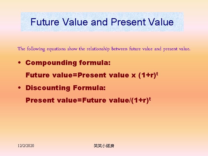 Future Value and Present Value The following equations show the relationship between future value