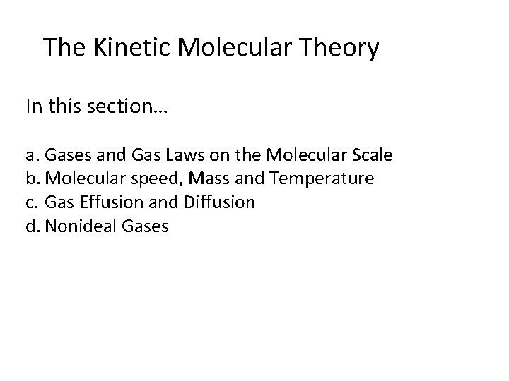 The Kinetic Molecular Theory In this section… a. Gases and Gas Laws on the