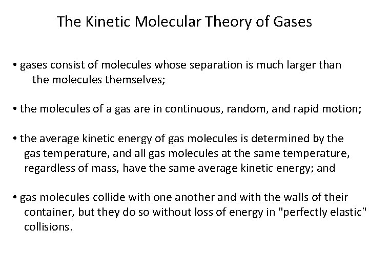 The Kinetic Molecular Theory of Gases • gases consist of molecules whose separation is