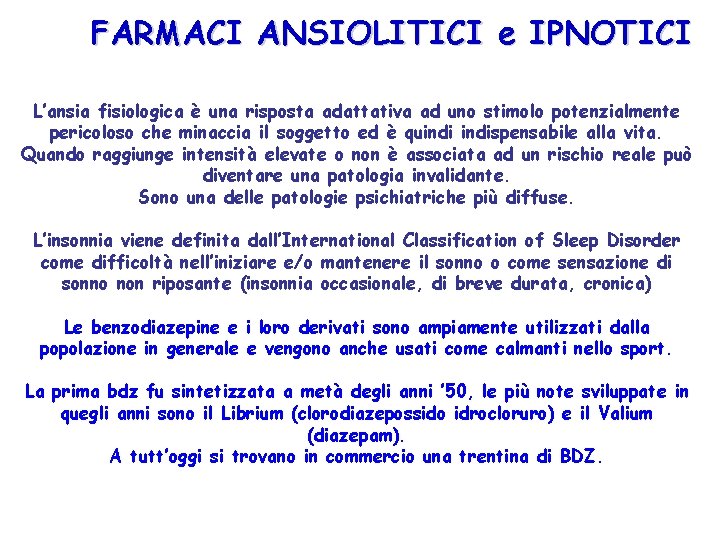 FARMACI ANSIOLITICI e IPNOTICI L’ansia fisiologica è una risposta adattativa ad uno stimolo potenzialmente