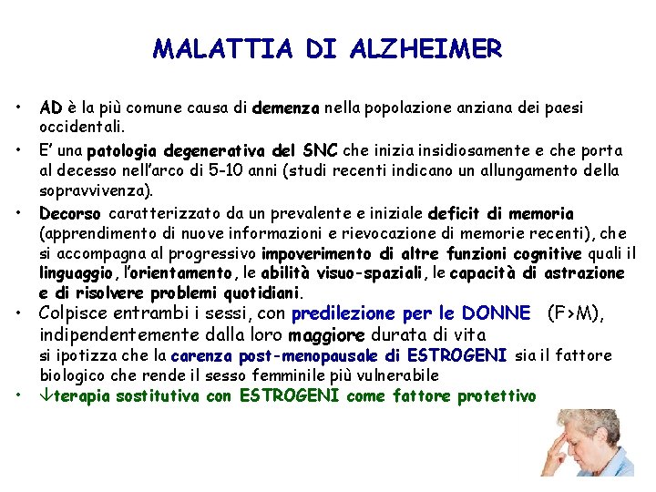 MALATTIA DI ALZHEIMER • • • AD è la più comune causa di demenza