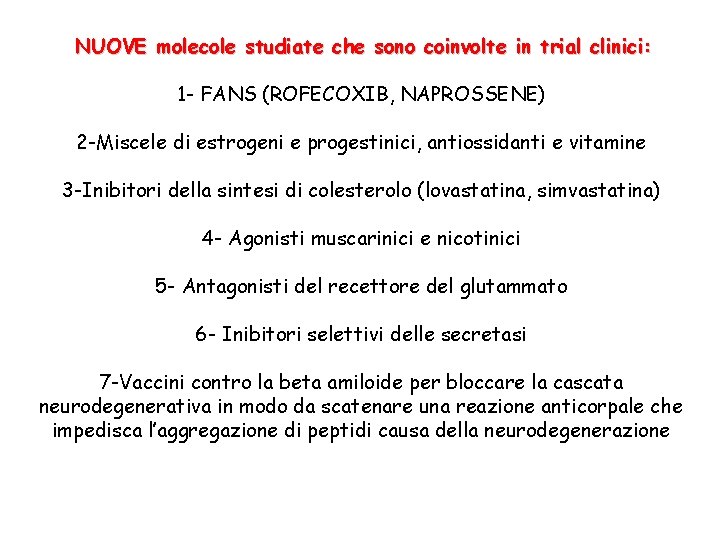 NUOVE molecole studiate che sono coinvolte in trial clinici: 1 - FANS (ROFECOXIB, NAPROSSENE)