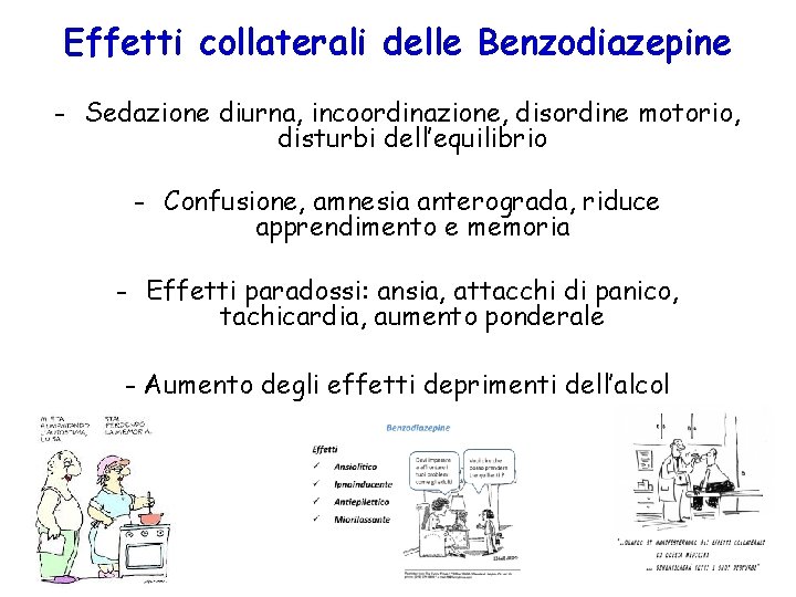 Effetti collaterali delle Benzodiazepine - Sedazione diurna, incoordinazione, disordine motorio, disturbi dell’equilibrio - Confusione,