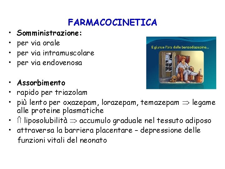 • • FARMACOCINETICA Somministrazione: per via orale per via intramuscolare per via endovenosa • • FARMACOCINETICA Somministrazione: per via orale per via intramuscolare per via endovenosa