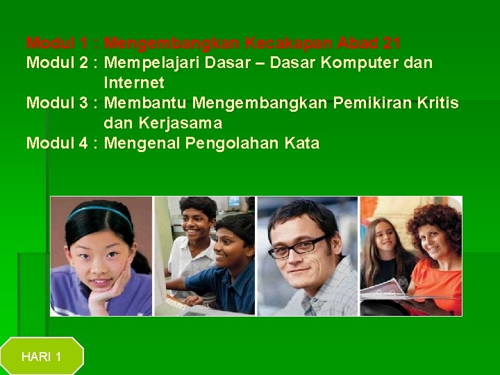 Modul 1 : Mengembangkan Kecakapan Abad 21 Modul 2 : Mempelajari Dasar – Dasar