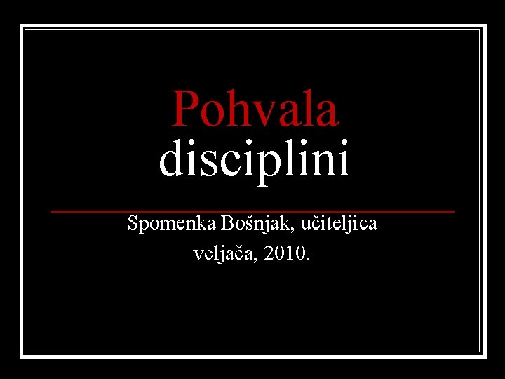 Pohvala disciplini Spomenka Bošnjak, učiteljica veljača, 2010. 