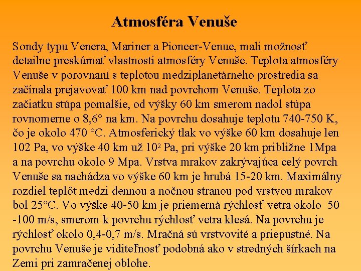 Atmosféra Venuše Sondy typu Venera, Mariner a Pioneer-Venue, mali možnosť detailne preskúmať vlastnosti atmosféry