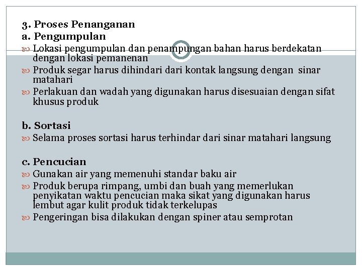 3. Proses Penanganan a. Pengumpulan Lokasi pengumpulan dan penampungan bahan harus berdekatan dengan lokasi