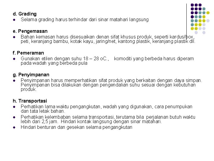 d. Grading l Selama grading harus terhindar dari sinar matahari langsung e. Pengemasan l