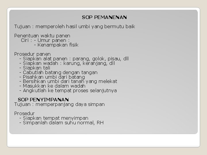 SOP PEMANENAN Tujuan : memperoleh hasil umbi yang bermutu baik Penentuan waktu panen Ciri