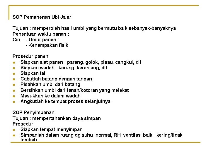 SOP Pemanenen Ubi Jalar Tujuan : memperoleh hasil umbi yang bermutu baik sebanyak-banyaknya Penentuan