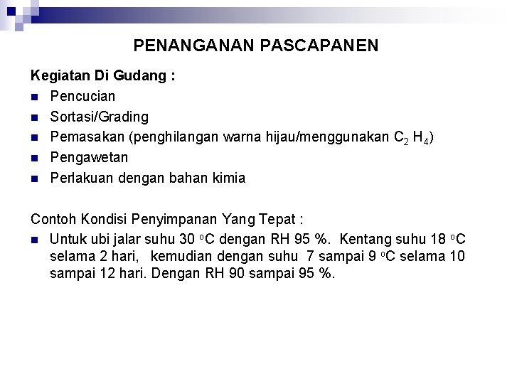 PENANGANAN PASCAPANEN Kegiatan Di Gudang : n Pencucian n Sortasi/Grading n Pemasakan (penghilangan warna