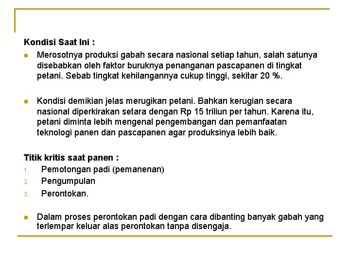 Kondisi Saat Ini : n Merosotnya produksi gabah secara nasional setiap tahun, salah satunya