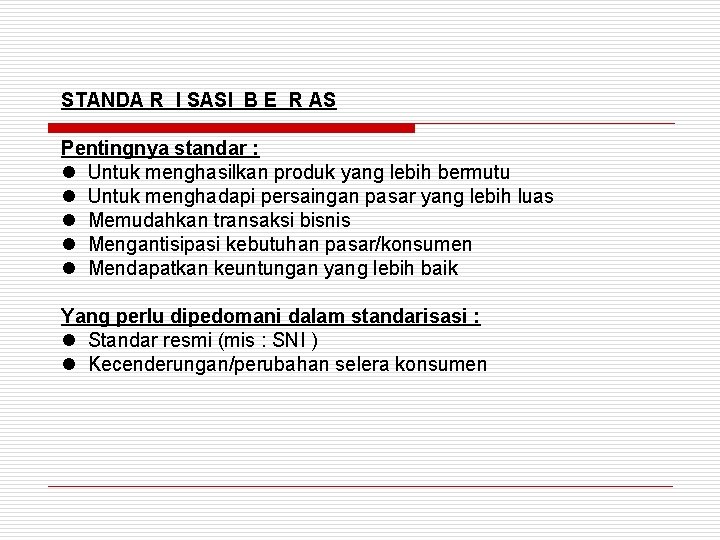 STANDA R I SASI B E R AS Pentingnya standar : l Untuk menghasilkan