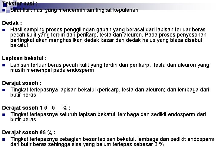 Tekstur nasi : n Sifat fisik nasi yang mencerminkan tingkat kepulenan Dedak : n