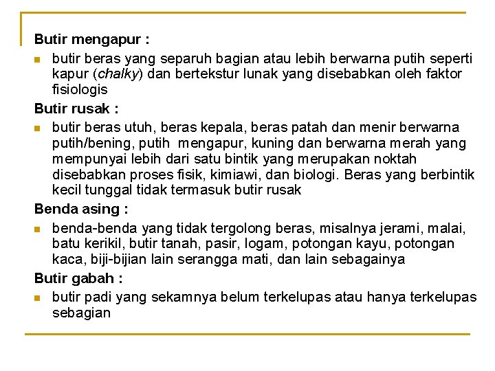 Butir mengapur : n butir beras yang separuh bagian atau lebih berwarna putih seperti