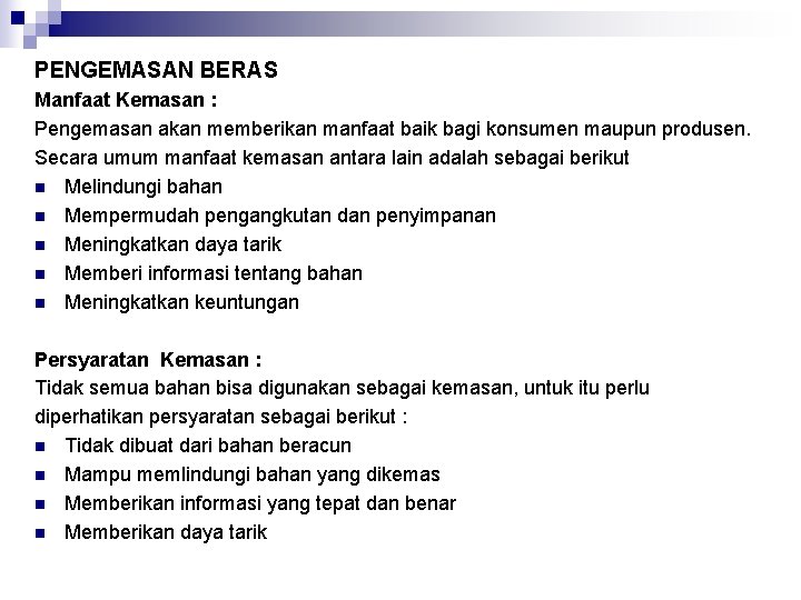 PENGEMASAN BERAS Manfaat Kemasan : Pengemasan akan memberikan manfaat baik bagi konsumen maupun produsen.