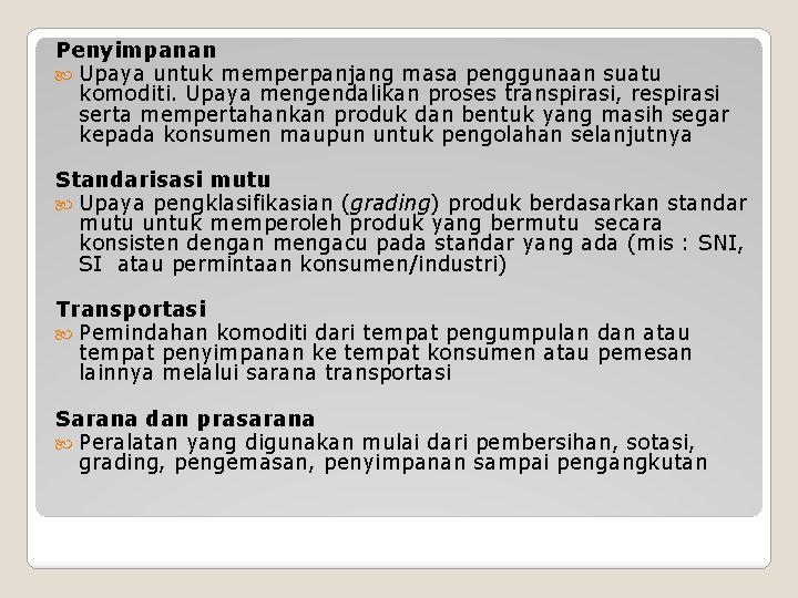 Penyimpanan Upaya untuk memperpanjang masa penggunaan suatu komoditi. Upaya mengendalikan proses transpirasi, respirasi serta