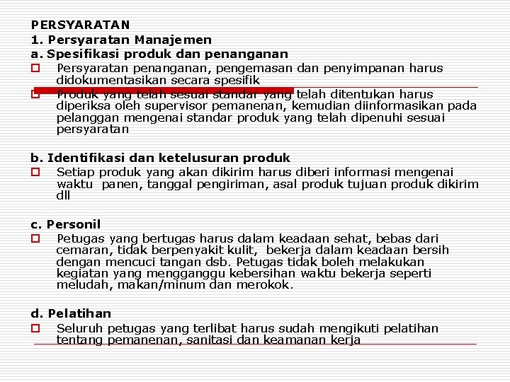 PERSYARATAN 1. Persyaratan Manajemen a. Spesifikasi produk dan penanganan o Persyaratan penanganan, pengemasan dan