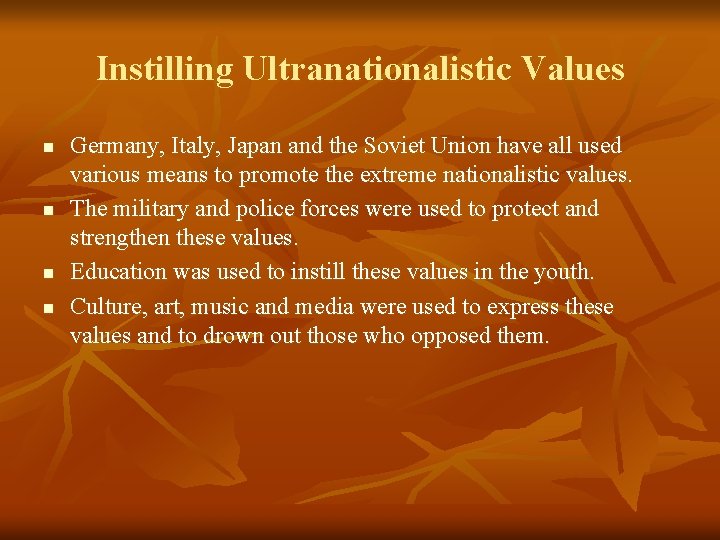 Instilling Ultranationalistic Values n n Germany, Italy, Japan and the Soviet Union have all