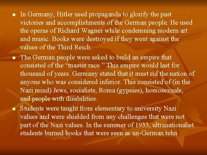 n n n In Germany, Hitler used propaganda to glorify the past victories and