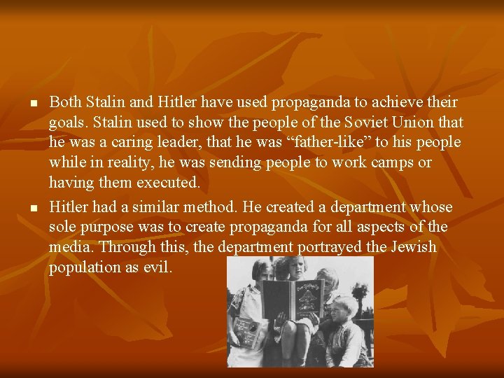 n n Both Stalin and Hitler have used propaganda to achieve their goals. Stalin