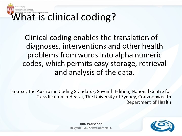 What is clinical coding? Clinical coding enables the translation of diagnoses, interventions and other