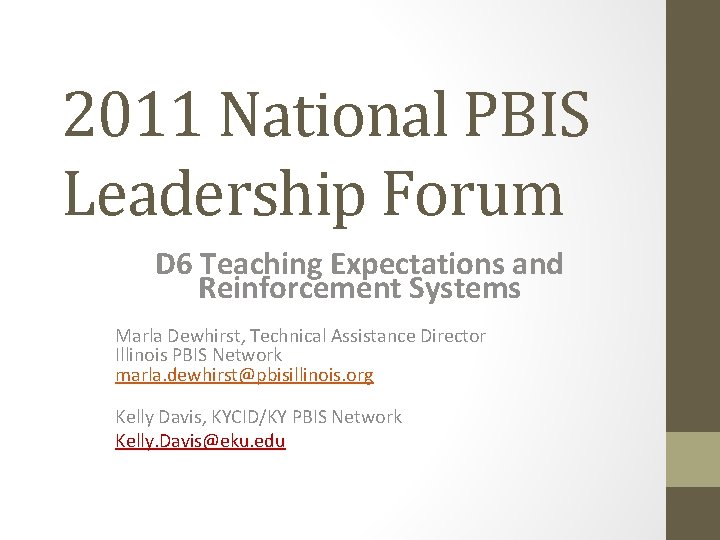 2011 National PBIS Leadership Forum D 6 Teaching Expectations and Reinforcement Systems Marla Dewhirst,