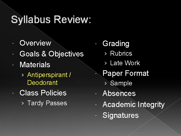 Syllabus Review: Overview Goals & Objectives Materials › Antiperspirant / Deodorant Class Policies ›