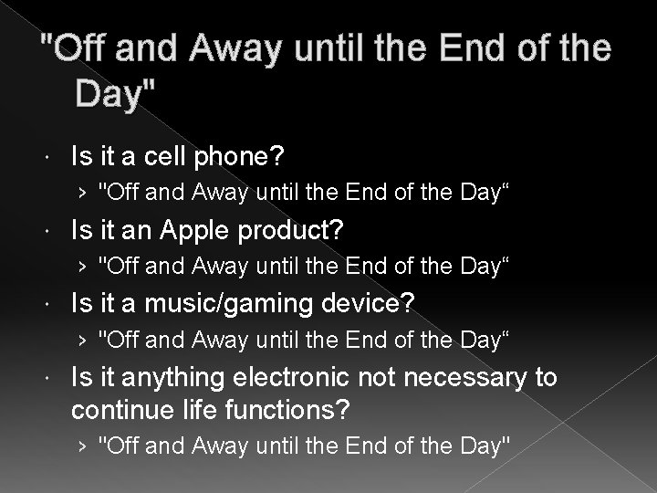 "Off and Away until the End of the Day" Is it a cell phone?