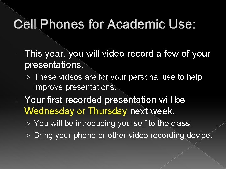 Cell Phones for Academic Use: This year, you will video record a few of