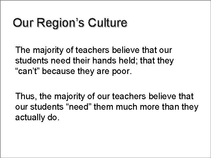 Our Region’s Culture The majority of teachers believe that our students need their hands